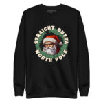 Straight Outta North Pole Unisex Sweatshirt